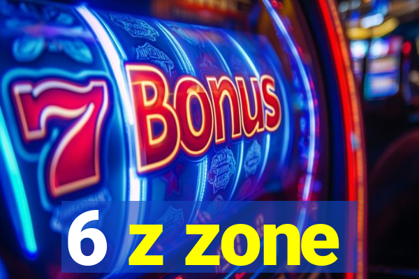 6 z zone